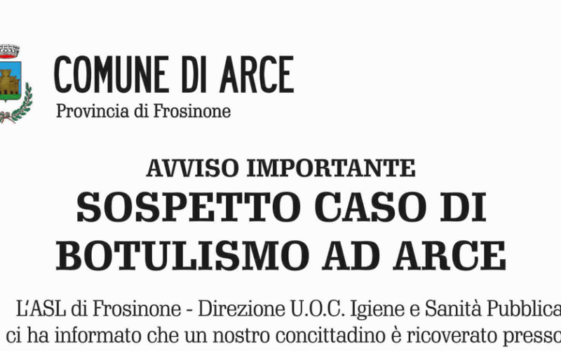 ARCE – Sospetto caso di botulismo in paese, il Sindaco informa